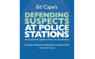 Ed Cape’s ‘Defending Suspects at the Police Station’ 9th Edition